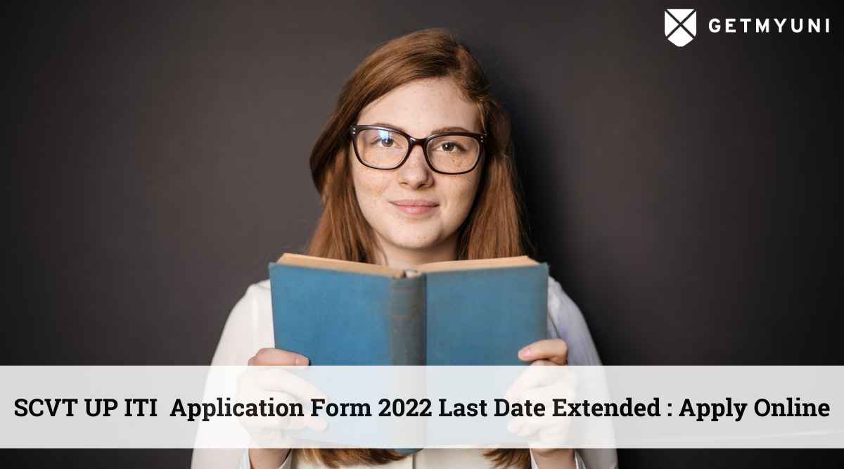 SCVT UP ITI Application Form 2022 Last Date Extended: Apply Online