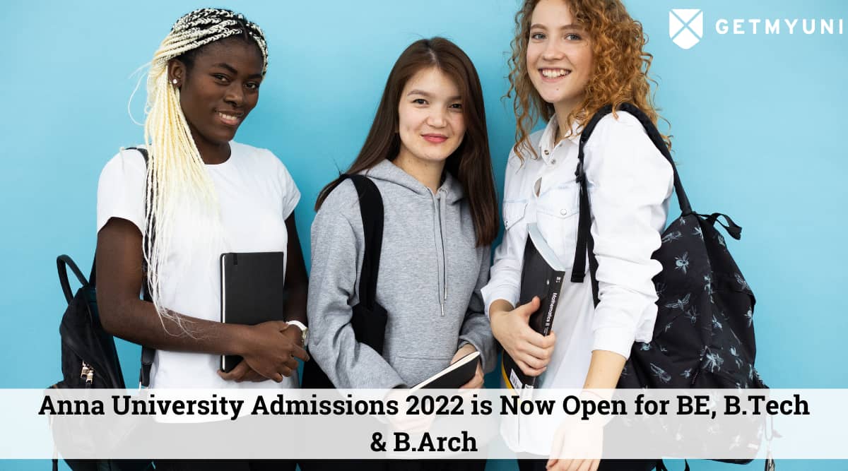 Anna University Admissions 2022 Is Now Open for BE, B.Tech & B.Arch